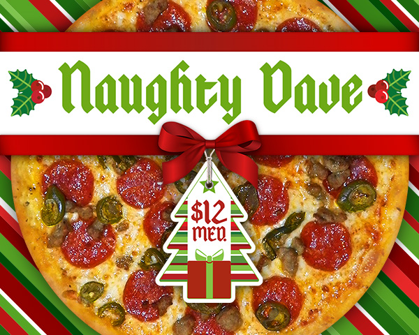 Naughty Dave pizza only $12